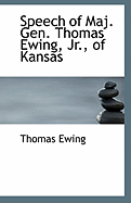 Speech of Maj. Gen. Thomas Ewing, JR., of Kansas