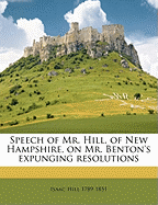 Speech of Mr. Hill, of New Hampshire, on Mr. Benton's Expunging Resolutions