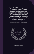 Speech of Mr. Livingston, of Louisiana, On Mr. Foot's Resolution, Proposing an Inquiry Into the Expediency of Abolishing the Office of Surveyor General of Public Lands, and for Discontinuing Further Surveys, &c: Delivered in the Senate of the United State