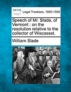 Speech of Mr. Slade, of Vermont: On the Resolution Relative to the Collector of Wiscasset.