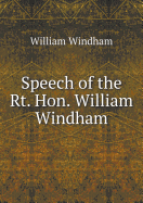 Speech of the Rt. Hon. William Windham