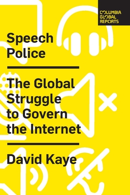 Speech Police: The Global Struggle to Govern the Internet - Kaye, David