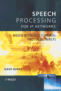 Speech Processing for IP Networks: Media Resource Control Protocol (Mrcp) - Burke, David