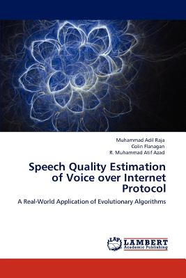 Speech Quality Estimation of Voice over Internet Protocol - Raja, Muhammad Adil, and Flanagan, Colin, and Azad, R Muhammad Atif