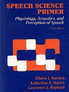 Speech Science Primer: Physiology, Acoustics, and Perception of Speech