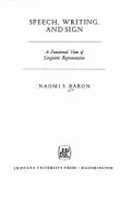 Speech, Writing, and Sign: A Functional View of Linguistic Representation - Baron, Naomi S