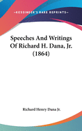 Speeches And Writings Of Richard H. Dana, Jr. (1864)