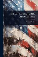 Speeches, Lectures, and Letters