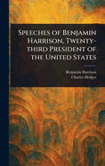 Speeches of Benjamin Harrison, Twenty-Third President of the United States
