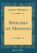 Speeches on Missions (Classic Reprint)