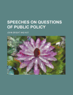 Speeches on Questions of Public Policy
