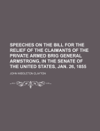 Speeches on the Bill for the Relief of the Claimants of the Private Armed Brig General Armstrong, in the Senate of the United States, Jan. 26, 1855