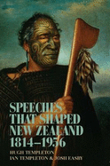 Speeches That Shaped New Zealand: 1814-1956