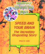 Speed and Your Brain: The Incredibly Disgusting Story