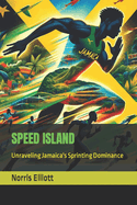 Speed Island: Unraveling Jamaica's Sprinting Dominance