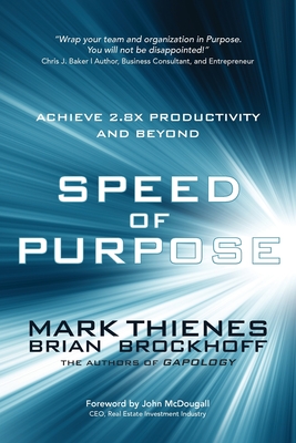 Speed of Purpose: Achieve 2.8X Productivity and Beyond - Thienes, Mark, and Brockhoff, Brian