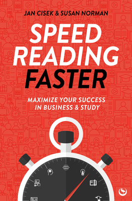 Speed Reading Faster: Maximize Your Success in Business & Study - Cisek, Jan, and Norman, Susan
