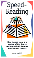 Speed Reading: How to Read More in a Fraction of the Time--And Dramatically Improve Your Learning Powers