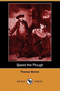 Speed the Plough: A Comedy in Five Acts (Dodo Press)