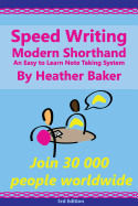 Speed Writing Modern Shorthand an Easy to Learn Note Taking System: Speedwriting a Modern System to Replace Shorthand for Faster Note Taking and Dictation
