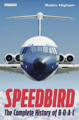 Speedbird: The Complete History of Boac - Higham, Robin