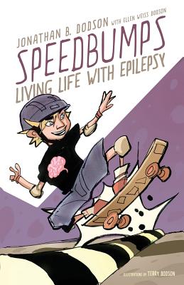 Speedbumps: Living Life With Epilepsy - Dodson, Jonathan B, and Dodson, Ellen Weiss