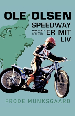 Speedway er mit liv - Olsen, Ole, and Munksgaard, Frode