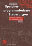 Speicherprogrammierbare Steuerungen: Praxisnahe Aufgaben Und Lsungen Mit Step 7