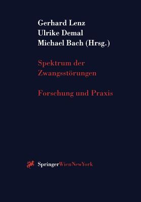 Spektrum Der Zwangsstorungen: Forschung Und Praxis - Lenz, Gerhard (Editor), and Demal, Ulrike (Editor), and Bach, Michael (Editor)