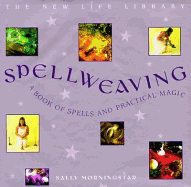 Spell-weaving: A Book of Charms, Spells and Practical Magic