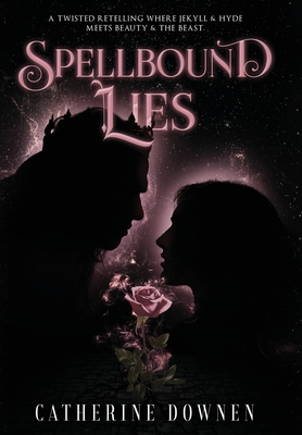 Spellbound Lies - Downen, Catherine
