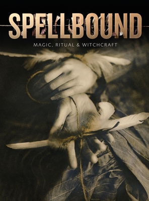 Spellbound: Magic, Ritual and Witchcraft - Page, Sophie, and Wallace, Marina