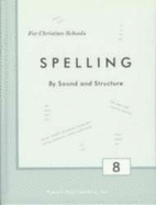 Spelling By Sound and Structure Grade 8 Student Text - Rod And Staff