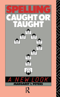 Spelling: Caught or Taught?: A New Look - Lee Peters, Margaret