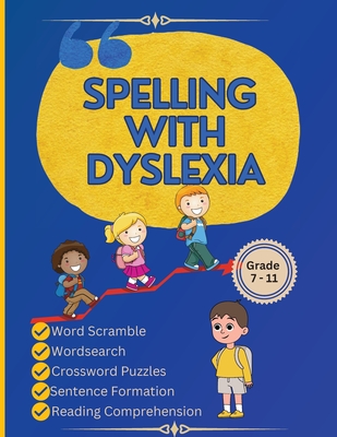 Spelling with Dyslexia: Dyslexic Tool for Kids: Mastering Spelling with 20 Engaging Lessons, 120 Words, and 270 Activities to Differentiate Similar-Sounding Words" - Publication, Newbee, and Yadav, Richa