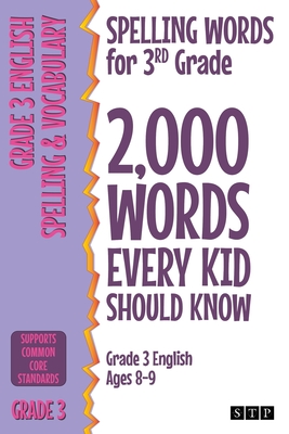 Spelling Words for 3rd Grade: 2,000 Words Every Kid Should Know (Grade 3 English Ages 8-9) - STP Books