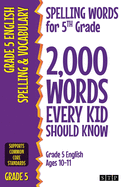 Spelling Words for 5th Grade: 2,000 Words Every Kid Should Know (Grade 5 English Ages 10-11)
