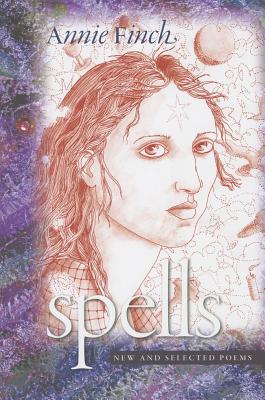 Spells: New and Selected Poems - Finch, Annie