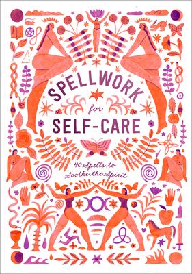Spellwork for Self-Care: 60 Spells to Soothe the Spirit - Gift, Potter