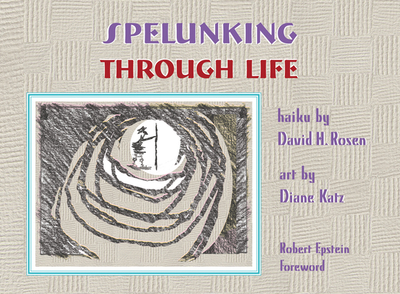 Spelunking Through Life - Rosen, David H, and Epstein, Robert (Foreword by)