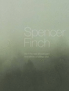 Spencer Finch: As If the Sea Should Part and Show a Further Sea