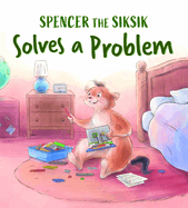 Spencer the Siksik Solves a Problem: English Edition