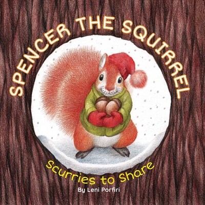 Spencer the Squirrel Scurries to Share - Porfiri, Leni