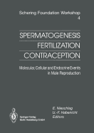 Spermatogenesis -- Fertilization -- Contraception: Molecular, Cellular and Endocrine Events in Male Reproduction