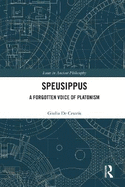 Speusippus: A Forgotten Voice of Platonism