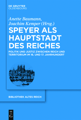 Speyer ALS Hauptstadt Des Reiches - Baumann, Anette (Editor), and Kemper, Joachim (Editor)