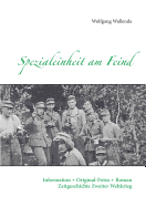 Spezialeinheit am Feind: Information + Original-Fotos + Roman Zeitgeschichte Zweiter Weltkrieg - Wallenda, Wolfgang