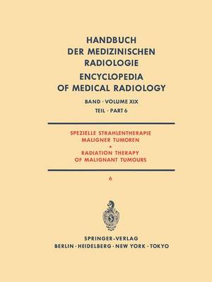 Spezielle Strahlentherapie Maligner Tumoren Teil 6/ Radiation Therapy of Malignant Tumours Part 6 - Glanzmann, C, and Piroth, H D, and Gutjahr, P