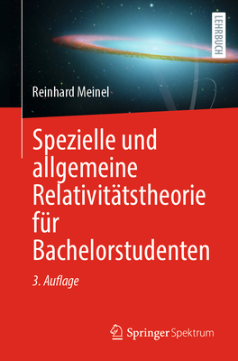 Spezielle Und Allgemeine Relativittstheorie Fr Bachelorstudenten - Meinel, Reinhard