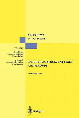 Sphere Packings, Lattices and Groups - Conway, John, and Sloane, Neil J. A.